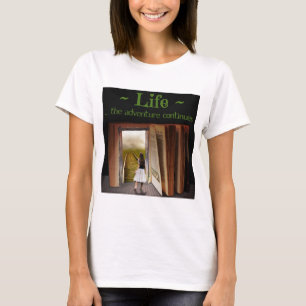 Leben, das Abenteuer geht weiter T-Shirt