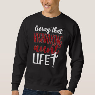 Leben der Kickboxing Tante Leben Kickboxer Tante Sweatshirt