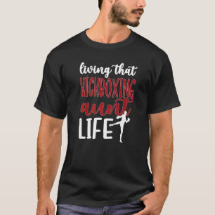 Leben der Kickboxing Tante Leben Kickboxer Tante T-Shirt