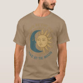Leben durch die Sonne, Liebe am Mond T-Shirt (Vorderseite)