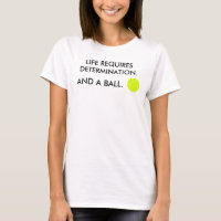 Leben erfordert Entschlossenheit + einen Ball Tenn