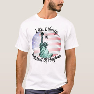 Leben, Freiheit und das Streben nach Glück T-Shirt