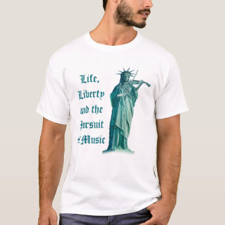 Leben, Freiheit und das Streben nach Musik - T-Shirt