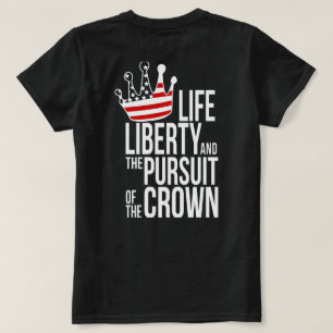 LEBEN Freiheit und die Verfolgung der Krone T-Shirt
