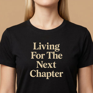 Leben für das nächste Kapitel T-Shirt