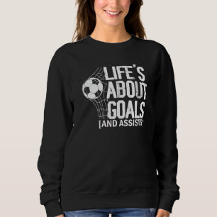 Leben handelt von Toren und Vorlagen Futbol Fußbal Sweatshirt