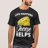 Leben Happens hilft Cheesy Mozzarella Cheddar Coup T-Shirt (Vorderseite)