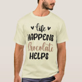 Leben Happens Schokolade hilft Familie Frühstück C T-Shirt (Vorderseite)