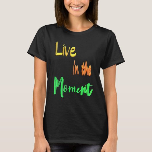 Leben im Moment T-Shirt (Vorderseite)