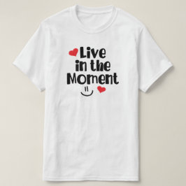 Leben im Moment T - Shirt