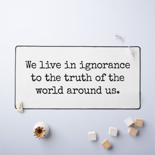 Leben in der Ignoranz der Schreibtischmatte (Kindertisch)