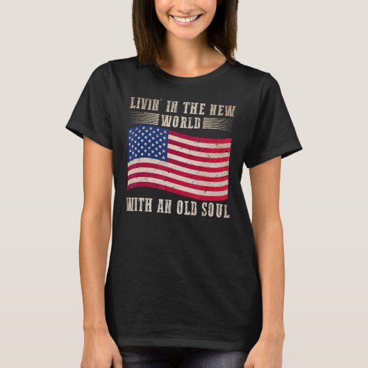 Leben in der neuen Welt mit einem alten Soul Ameri T-Shirt (Vorderseite)