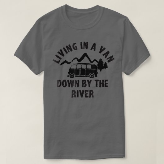 Leben in einem Van am Fluss entlang T-Shirt (Design vorne)