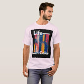 Leben in Farbe T-Shirt (Vorne ganz)