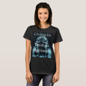 Leben in Trumps Alptraum T-Shirt (Vorne ganz)