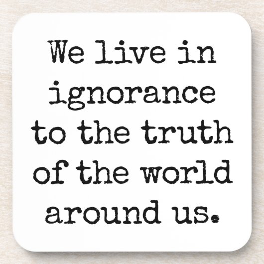 Leben in unwissendem harten Kunststoff-Untersetzer Getränkeuntersetzer (Vorderseite)