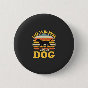 Leben ist besser mit einem Retro-Hund Button