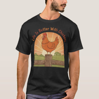 Leben ist besser mit Hühnern Hinterhof Farm T-Shirt