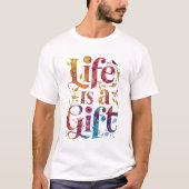 LEBEN IST EIN GESCHENK T-Shirt (Vorderseite)