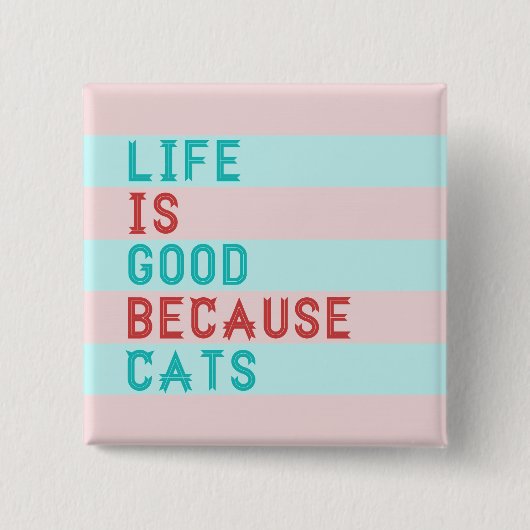 LEBEN IST GUT, WEIL KATZEN BUTTON (Vorderseite)
