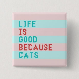 LEBEN IST GUT, WEIL KATZEN BUTTON