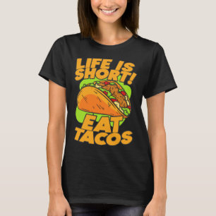 Leben ist Kurz Essen Tacos Zitat Sprichwort T-Shirt