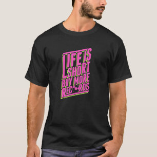 Leben ist Kurz kaufen mehr Platten Lebenskostenpre T-Shirt
