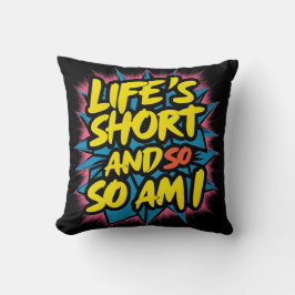 "LEBEN IST KURZ UND SO BIN ICH" PILLOW KISSEN