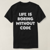 Leben ist langweilig ohne Code Coder Programmierer T-Shirt (Design vorne)