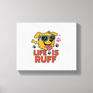 Leben ist Ruff - Funny Dog Cartoon Leinwanddruck
