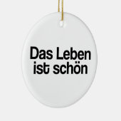 🇩 🇪 Leben ist schön, deutscher Text Keramik Ornament (Rechts)