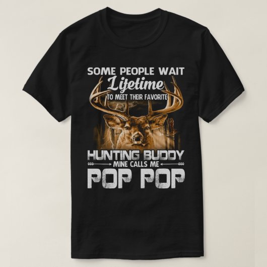 Leben jagen Buddy Mine nennt mich POP POP Fathe T-Shirt (Design vorne)