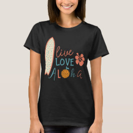 , Leben Liebe, aloha T-Shirt