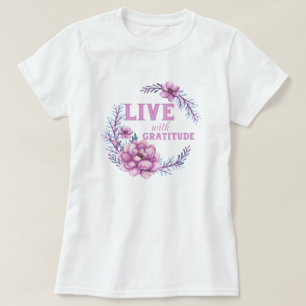 Leben mit Dankbarkeit T-Shirt