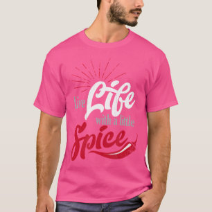 Leben mit etwas Gewürz mit rotem Chili Peppe T-Shirt