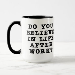 Leben nach Arbeit Tasse