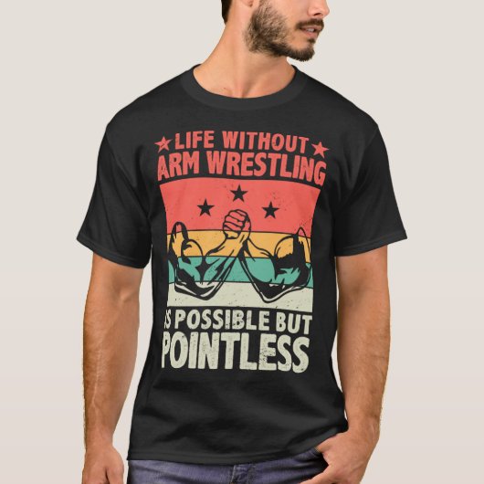 Leben ohne Arm Wrestling ist möglich, aber Sinn T-Shirt (Vorderseite)