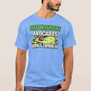 Leben ohne Avocados möglich, aber sinnlos av T-Shirt
