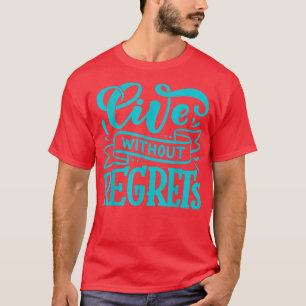 Leben ohne Bedauern Türkis Schriftart Motivation I T-Shirt