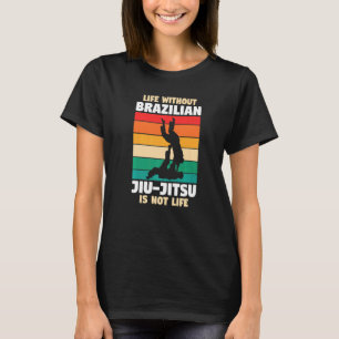 Leben ohne brasilianischen Jiu jitsu ist nicht das T-Shirt