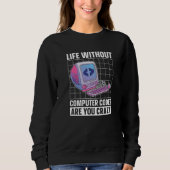 Leben ohne Codes Bist du verrückt Coder Programmi Sweatshirt (Vorderseite)