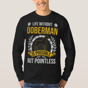 Leben ohne Dobermann ist sinnloser Hund T-Shirt