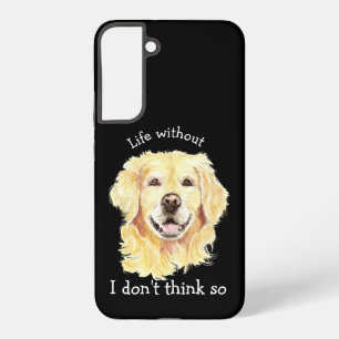 Leben ohne Golden Retriever Hund, ich denke nicht Samsung Galaxy Hülle