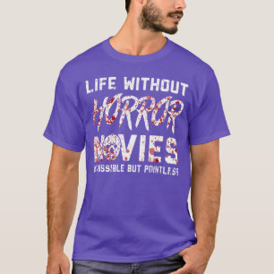Leben ohne Horrorfilme Horrorfilm Freunde T-Shirt