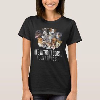 Leben ohne Hunde - ich denke nicht so lustig T-Shirt