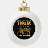 Leben ohne Jesus Funny Christlicher religiöser Gla Keramik Kugel-Ornament (Vorderseite)
