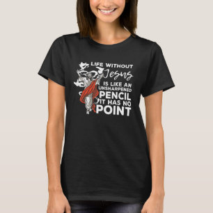 Leben ohne Jesus Leben ohne Jesus ist wie ein U T-Shirt