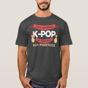 Leben ohne k-Pop ist sinnloser Schaumtee T-Shirt
