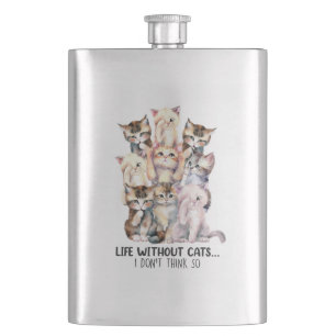 Leben ohne Katzen? Ich denke nicht so Flachmann