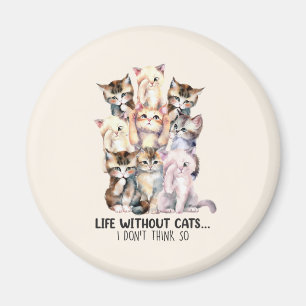Leben ohne Katzen? Ich denke nicht so Magnet